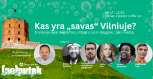 Read more about the article Tautų mugės išvakarėse – diskusija su migrantais: ar Vilnius pasirengęs būti namais visiems?